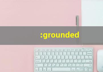 :grounded