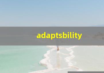 adaptsbility