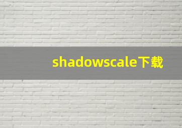 shadowscale下载