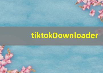 tiktokDownloader