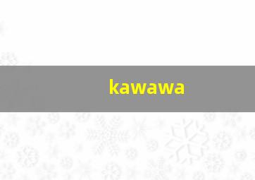 kawawa